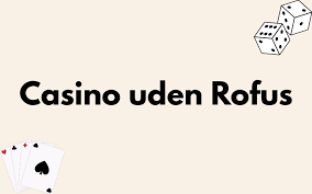 Casino Sider Uden Rufus - Find De Bedste Casinoer